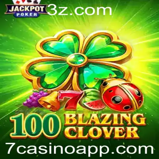 Descubra o Empolgante Mundo de 100BlazingClover no 7casino